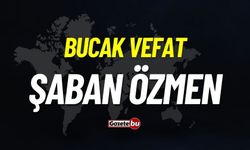 Bucak vefat: Şaban Özmen vefat etti