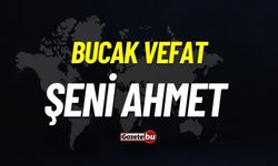 Bucak vefat: Şeni Ahmet vefat etti