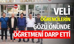 Veli, Öğrencilerin Gözü Önünde Öğretmeni Darp Etti