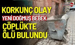 Korkunç olay: Yeni doğmuş bebek çöplükte ölü bulundu