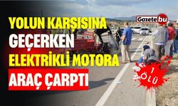 Yolun Karşısına Geçerken Motor Sürücüsüne Araç Çarptı: 1 Ölü