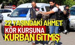 22 yaşındaki Ahmet, kör kurşuna kurban gitmiş