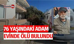 76 yaşındaki adam evinde ölü bulundu