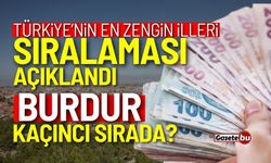 En zengin şehirler belli oldu! Burdur kaçıncı sırada?