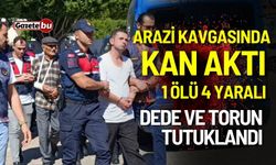 Arazi kavgasında kan aktı: Dede ve torun tutuklandı