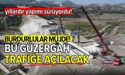 Burdurlular müjde! Bu güzergah trafiğe açılacak