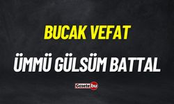 Bucak Vefat: Ümmü Gülsüm Battal vefat etmiştir