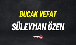 Bucak Vefat: Süleyman Özen vefat etmiştir