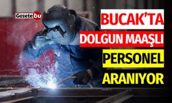 Bucak’ta Dolgun Maaşlı personel aranıyor