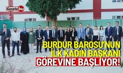 Burdur Barosu’nun ilk kadın başkanı görevine başlıyor!