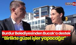 Burdur Belediyesinden Bucak’a destek: Birlikte güzel işler yapacağız