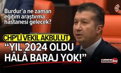 CHP'li Vekil Akbulut: "Yıl 2024 oldu, hâlâ baraj yok!"