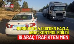 Burdur'da 4.000’den fazla araç kontrol edildi! 19 araç trafikten men