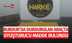 Burdur’da Durdurulan Araçta Uyuşturucu Madde Bulundu