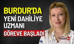 Burdur'da yeni dahiliye uzmanı göreve başladı