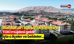 Burdur’un ilçe ve beldelerine TOKİ müjdesi geldi