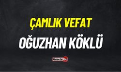 Çamlık Vefat: Oğuzhan Köklü (3) vefat etmiştir