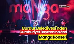 Burdur Belediyesi'nden  Cumhuriyet Bayramına özel Manga konseri