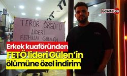 Erkek kuaföründen FETÖ lideri Gülen’in ölümüne özel indirim