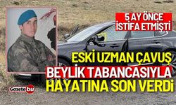 Eski Uzman Çavuş beylik tabancasıyla hayatına son verdi