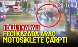 Feci kazada araç motosiklete çarptı: 1 ölü, 1 yaralı