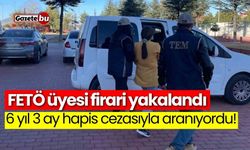 FETÖ üyesi aranan firari yakalandı