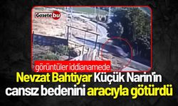 Küçük Narin'in cansız bedenini aracıyla götürdü! Görüntüler iddianamede