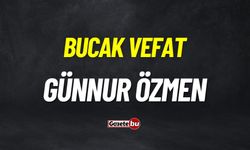 Bucak Vefat: Günnur Özmen vefat etmiştir