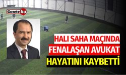 Halı saha maçında fenalaşan avukat, hayatını kaybetti