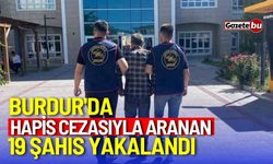 Burdur'da hapis cezasıyla aranan 19 şahıs yakalandı