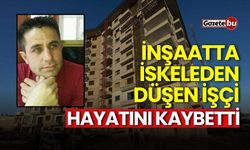 İnşaatta iskeleden düşen işçi hayatını kaybetti