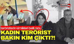 Teröristlerin kimlikleri belli oldu! Kadın terörist bakın kim çıktı?!