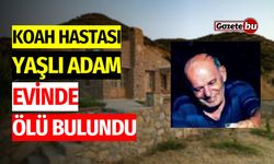 Koah hastası yaşlı Adam Evinde Ölü Bulundu