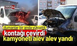 Kontağı çevirdi, kamyoneti alev alev yandı