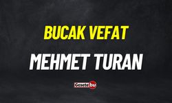 Bucak Vefat: Mehmet Turan vefat etmiştir