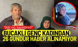 Bucaklı genç kadından 26 gündür haber alınamıyor