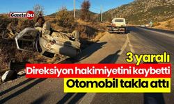 Direksiyon hakimiyetini kaybetti! Otomobil takla attı: 3 yaralı