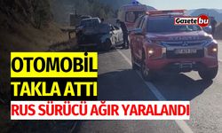 Otomobil takla attı, Rus uyruklu sürücü ağır yaralandı