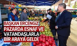 Başkan Ercengiz, pazarda esnaf ve vatandaşlarla bir araya geldi