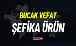 Bucak Vefat: Şefika Ürün vefat etmiştir