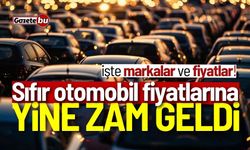 Sıfır otomobil fiyatlarına zam geldi: Markalar ve güncel fiyatlar