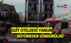 Suit oteldeki yangın büyümeden söndürüldü