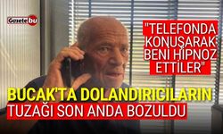 Bucak'ta Dolandırıcıların Tuzağı Son Anda Bozuldu