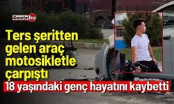 otomobil motosikletle kafa kafaya çarpıştı; 1 ölü 1 yaralı