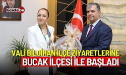 Vali Bilgihan ilçe ziyaretlerine Bucak ilçesi ile başladı