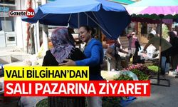 Vali Bilgihan’dan Salı Pazarına Ziyaret