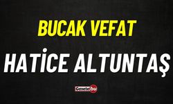 Bucak vefat: Hatice Altuntaş vefat etti