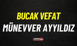 Bucak vefat: Münevver Ayyıldız vefat etti