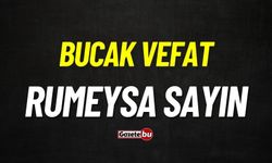 Bucak Vefat: Rumeysa Sayın vefat etmiştir