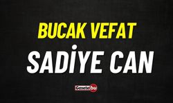 Bucak vefat: Sadiye Can vefat etti